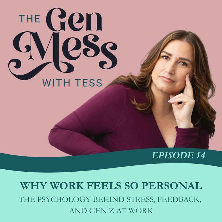 cover art for Ep 54: Why Work Feels So Personal (Part 1) The Psychology Behind Stress, Feedback, and Gen Z at Work