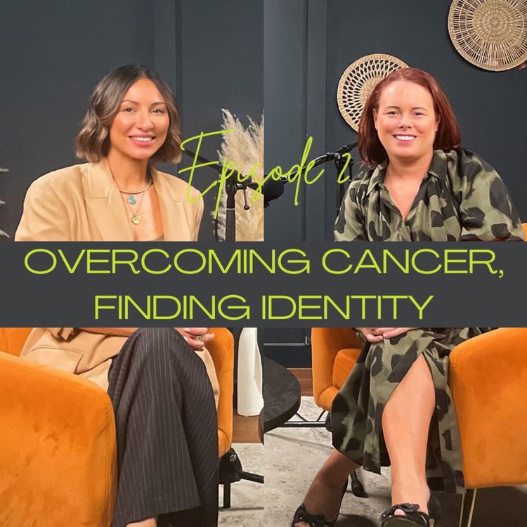 cover art for Episode 2 'Overcoming Cancer, Finding Identity' with Mary Patten
