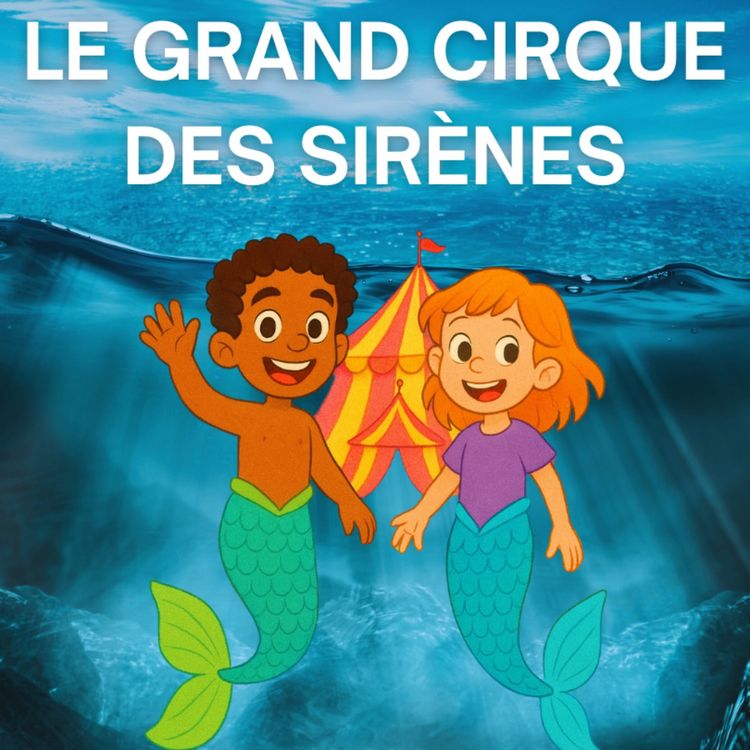 cover art for Le grand cirque des sirènes (1/2)