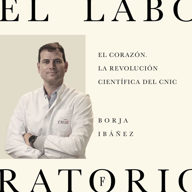 cover art for Episodio 5. El corazón. La revolución científica del CNIC  