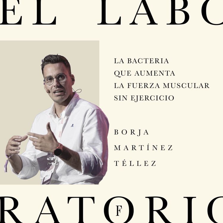 cover art for Episodio 7. La bacteria que aumenta la fuerza muscular sin ejercicio