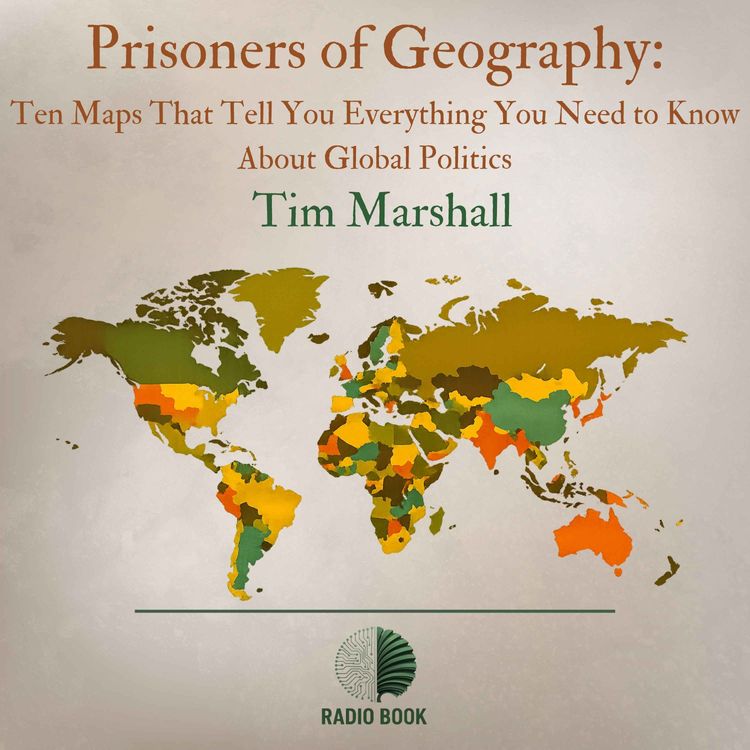 cover art for  زندانیان جغرافیا |چگونه جبر جغرافیایی سرنوشت ملت ها را می سازد