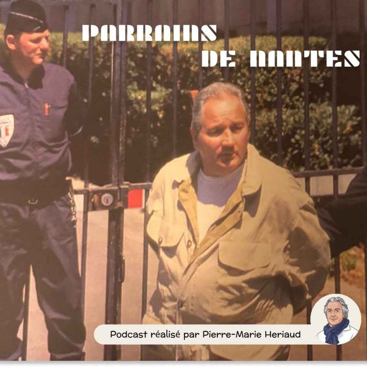 cover art for Parrains de Nantes #3 : Des Affreux, des caïds et une star à la barre.