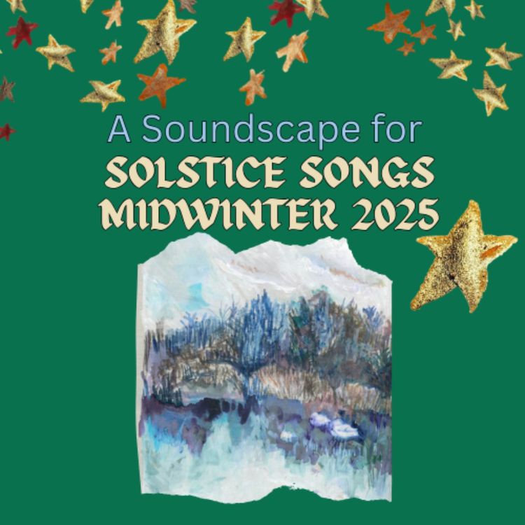 cover art for A Soundscape for Solstice Songs: Midwinter 2025 