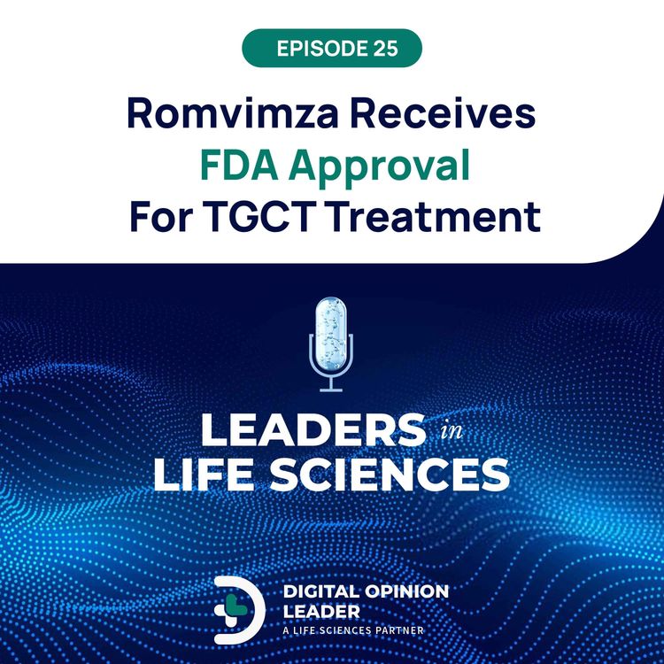 cover art for #25: Romvimza Receives FDA Approval for TGCT Treatment