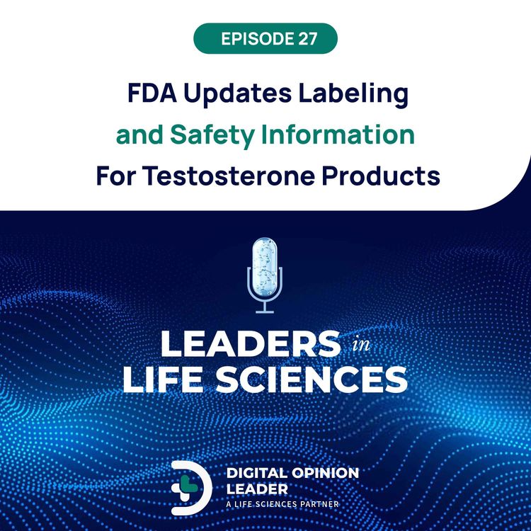 cover art for 27: FDA Updates Labeling  and Safety Information   For Testosterone Products
