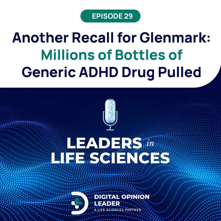 cover art for 29: Another Recall for Glenmark: Millions of Bottles of Generic ADHD Drug Pulled