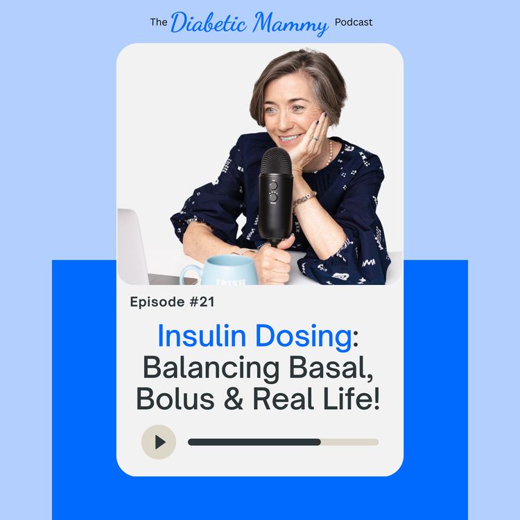 cover art for Understanding Insulin Dosing when Parenting Type 1: Balancing Basal, Bolus & Real Life (#21)