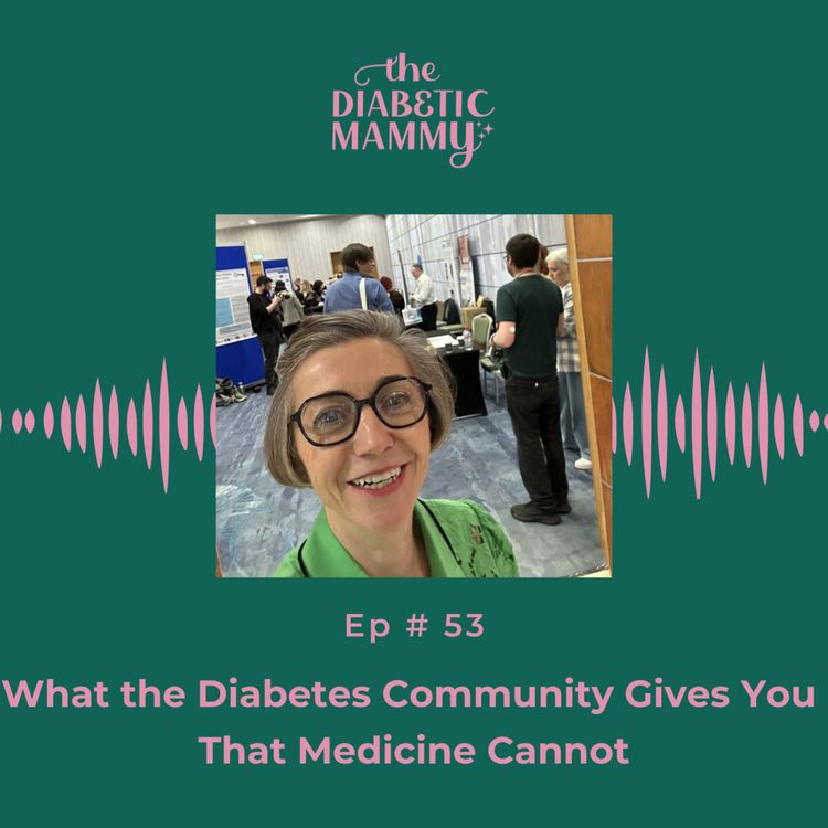 cover art for What the Diabetes Community Gives You That Medicine Cannot (#53)