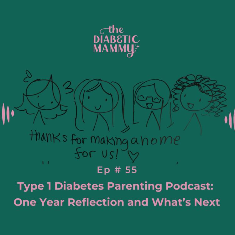cover art for Type 1 Diabetes Parenting Podcast: One Year Reflection and What’s Next (#55)