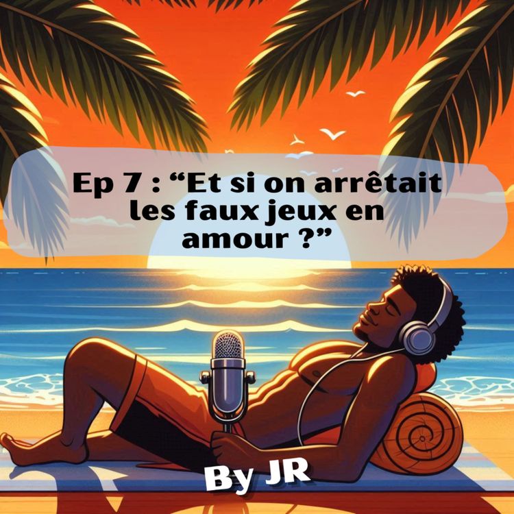cover art for "Et si on arrêtait les faux jeux en amour ?" #7