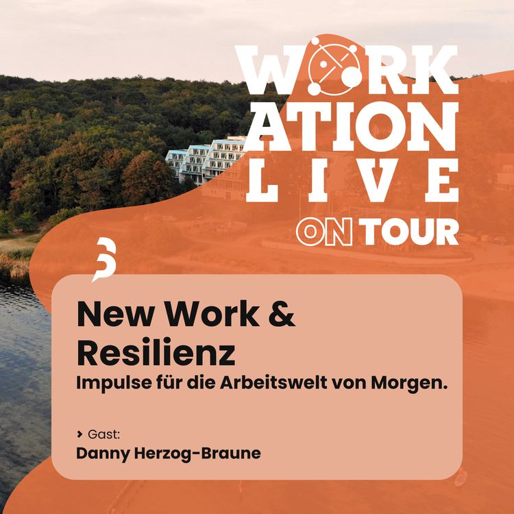 cover art for Folge 9 - Sonderfolge von der WorkationLive on Tour auf Rügen - "NewWork und Resilienz" mit Resilienzexperte und Buchautor Danny Herzog-Braune 