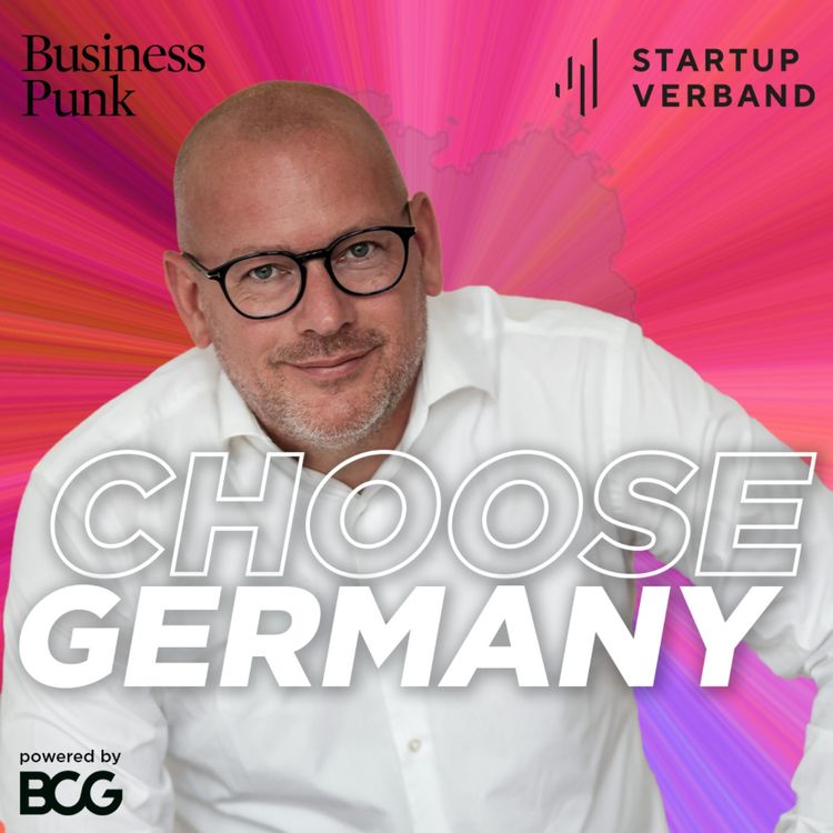 cover art for Von Industrie-Denke zu Startup-Spirit mit Gisbert Rühl | Willkommen bei CHOOSE GERMANY