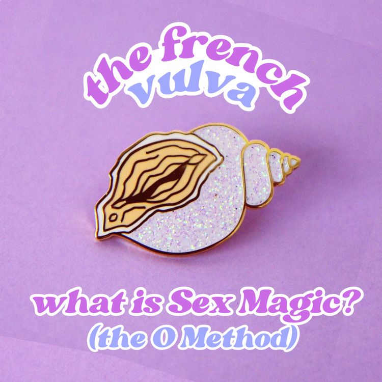 cover art for [EP.3] What is Sex Magic or the O Method ? Manifesting your dream life with your orgasms 