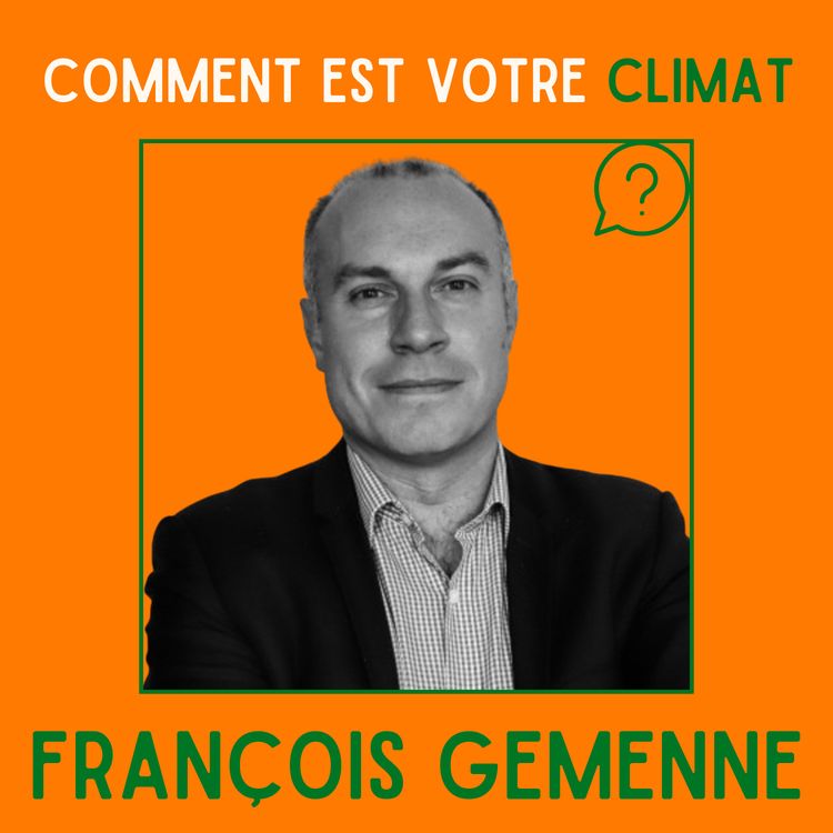 cover art for Climat, géopolitique et migrations - François Gemenne, auteur principal du GIEC