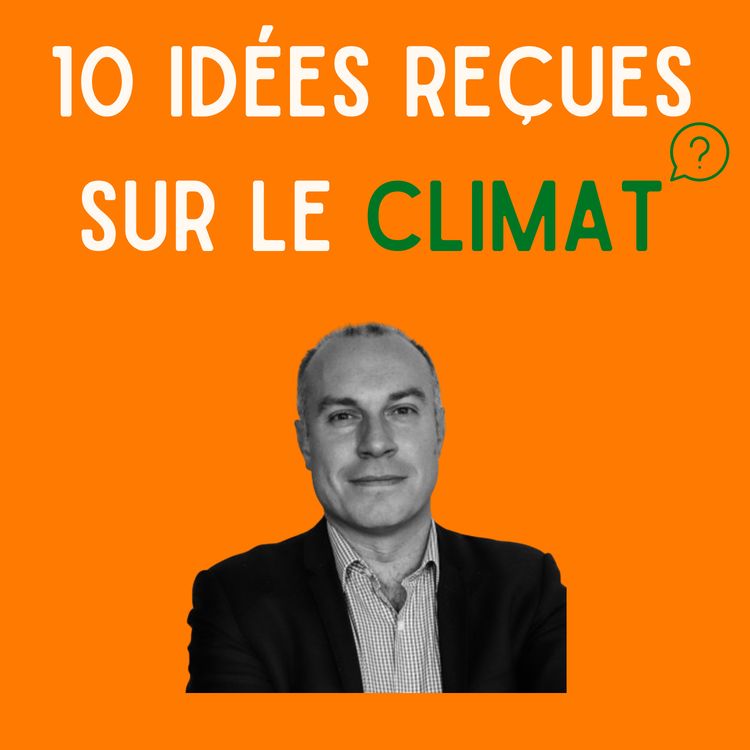 cover art for [EXTRAIT] 10 idées reçues sur le climat