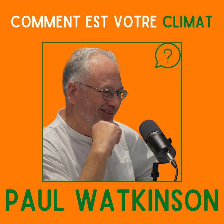 cover art for Les secrets de la diplomatie climatique - Paul Watkinson, négociateur en chef de la COP21