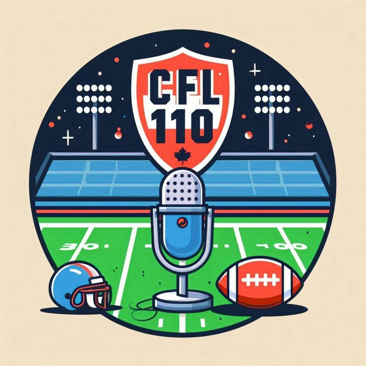 cover art for CFL 110: CFL Week 6 Top Stories - Week 5 Reaction | CFL 110