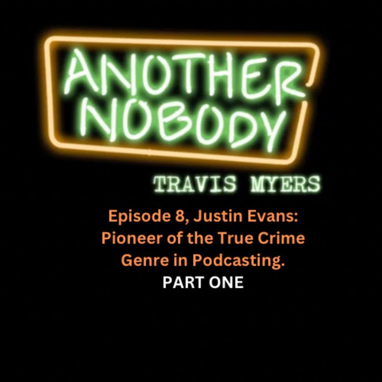 cover art for Justin Evans: Pioneer of The True Crime Genre in Podcasting