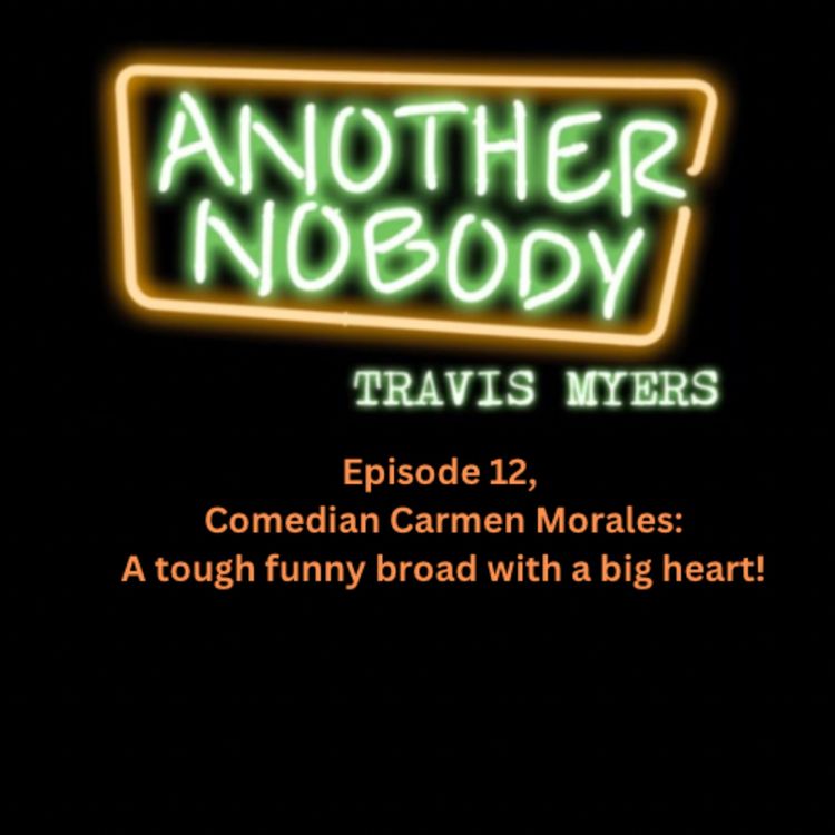 cover art for Comedian Carmen Morales: A Tough, Funny Broad With A Big Heart!