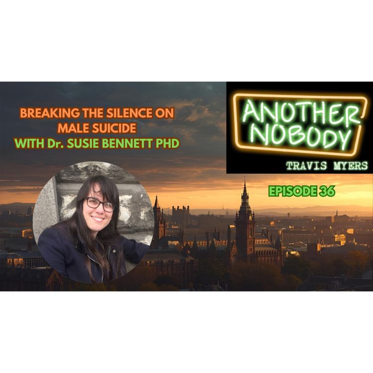 cover art for Breaking The Silence on Male Suicide; Understanding Male Pain and Suicide with Dr Susie Bennett