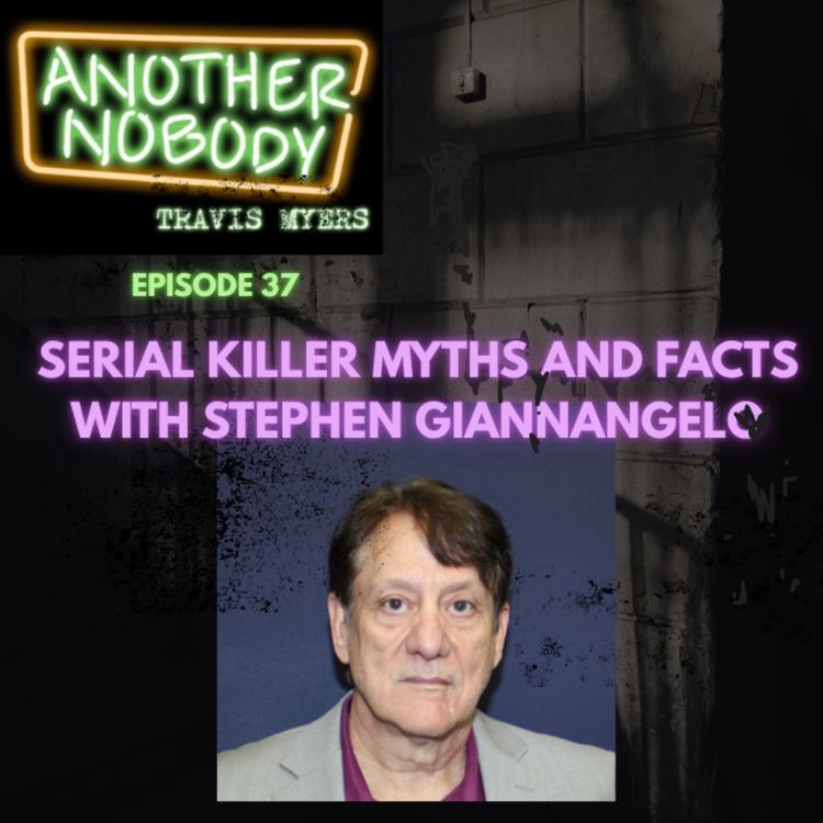 cover art for SERIAL KILLER MYTHS AND FACTS WITH STEPHEN GIANNANGELO