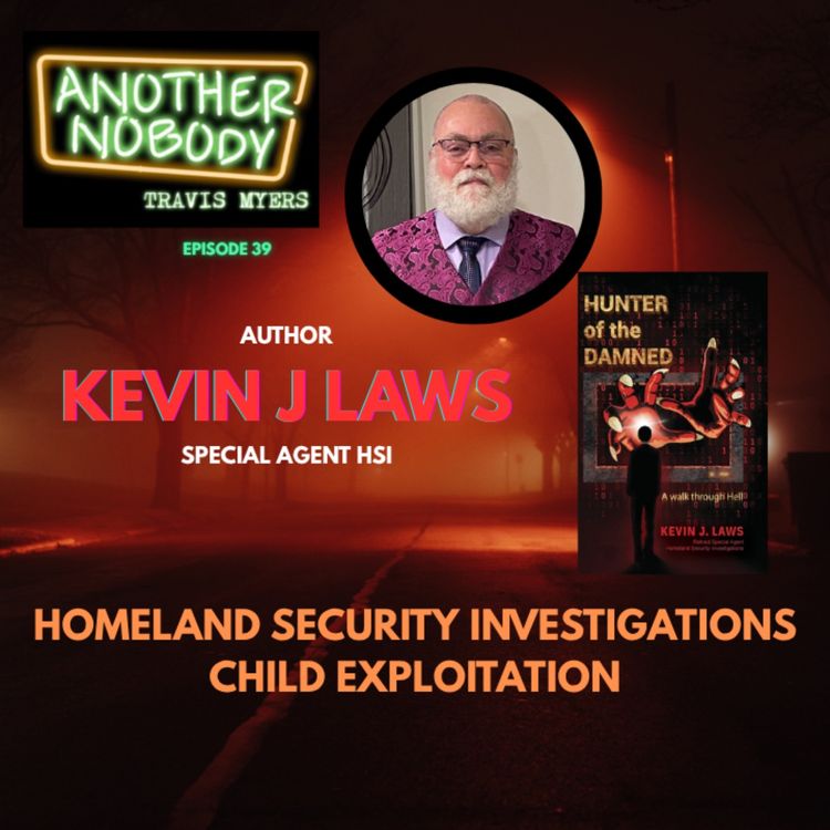 cover art for Kevin J Laws: Special Agent HSI, Homeland Security Investigations Child Exploitation