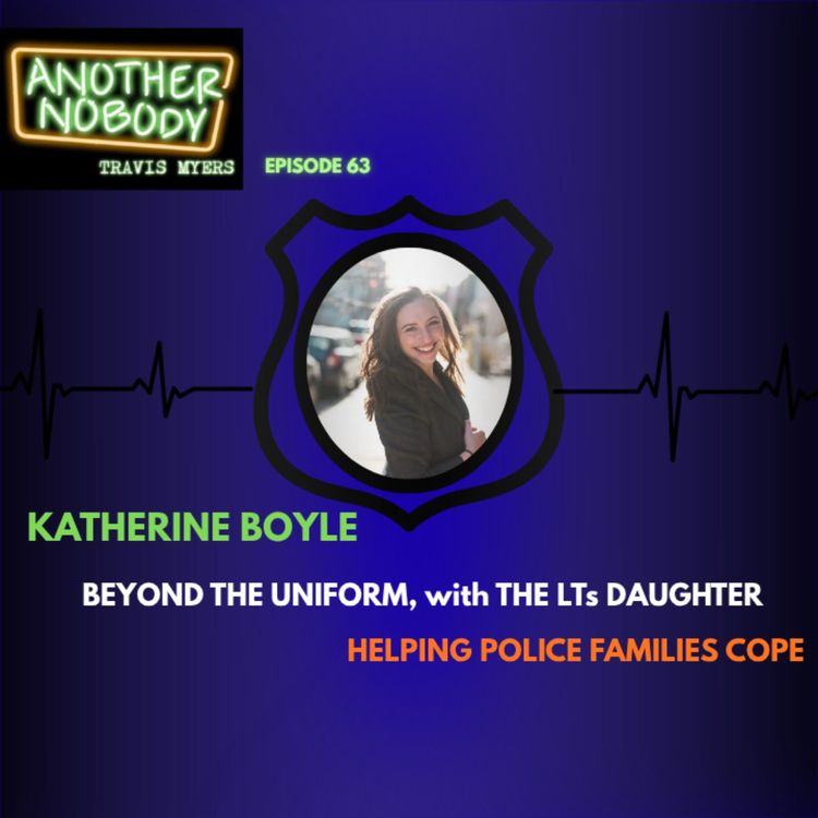 cover art for Katherine Boyle: Beyond The Uniform With The LTs Daughter, Helping Police Families Cope