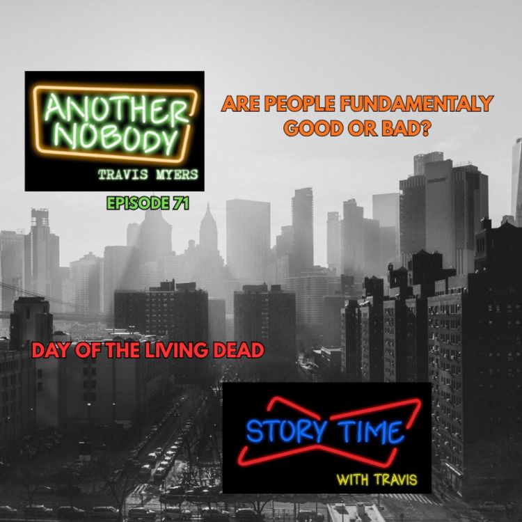 cover art for TRAVIS TALKS: ARE PEOPLE FUNDAMENTALLY GOOD OR BAD?