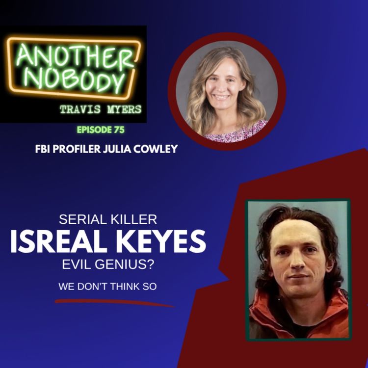 cover art for Serial Killer Israel Keyes, Evil Genius? We Don’t Think So w/Julia Cowley FBI