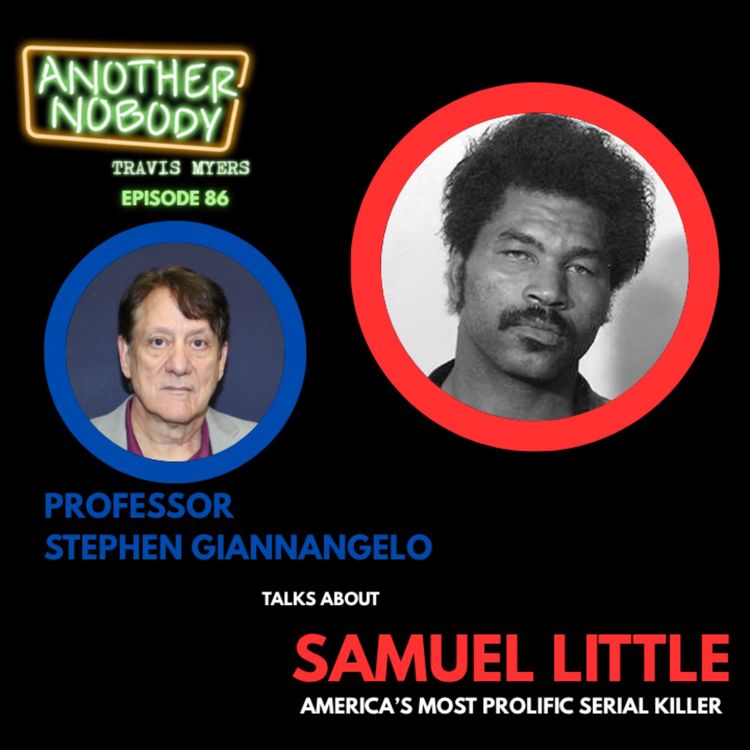 cover art for Professor Stephen Giannangelo: Talks About Samuel Little; America’s Most Prolific Serial Killer