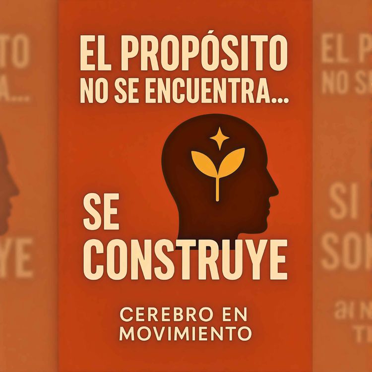 cover art for El propósito no se encuentra… se construye: reinvéntate desde adentro