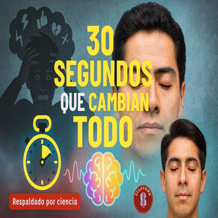 cover art for Este ritual de 30 segundos puede resetear tu cerebro (avalado por Stanford)
