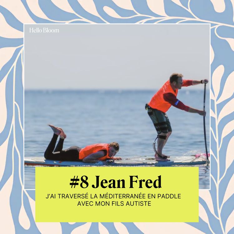 cover art for JEAN FRED : J'AI TRAVERSE LA MEDITERRANEE EN PADDLE AVEC MON FILS AUTISTE