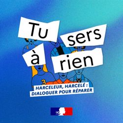 cover art for Tu sers à rien - Harceleur, harcelé, dialoguer pour réparer