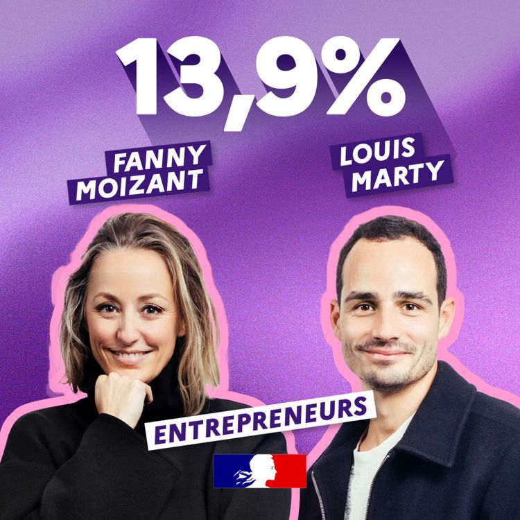 cover art for Entrepreneurs, une affaire d’hommes ? avec Fanny Moizant et Louis Marty