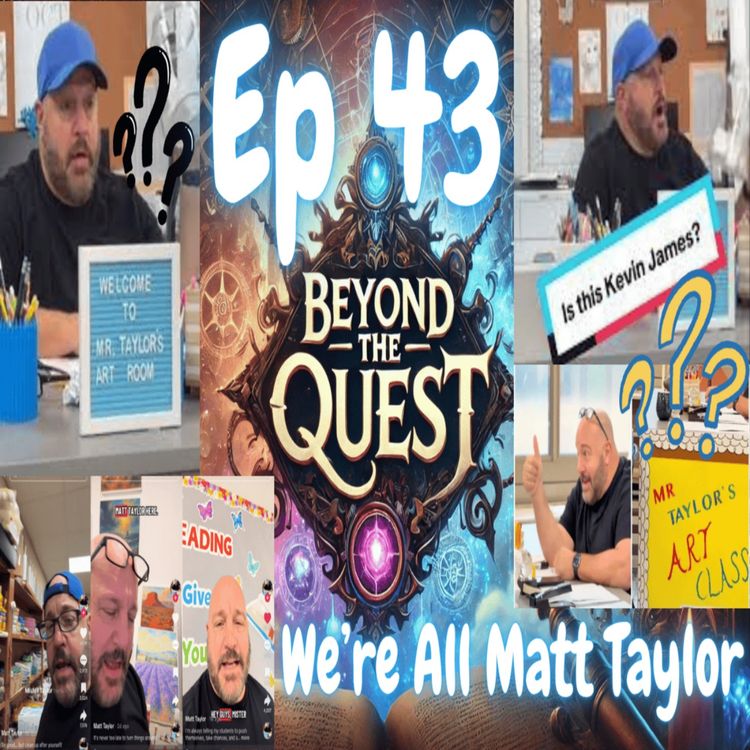 cover art for Beyond the Quest Ep. 43 – We’re All Matt Taylor