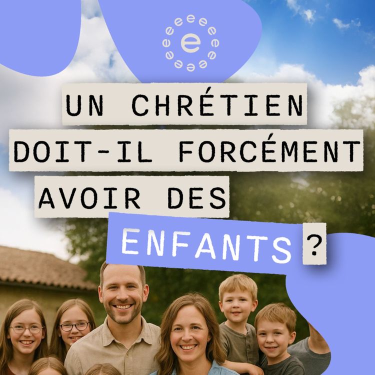 cover art for Faire des enfants : un devoir chrétien ?