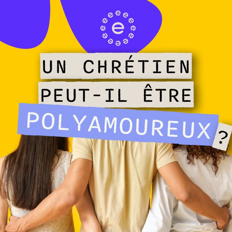 cover art for Un chrétien peut-il être polyamoureux ?