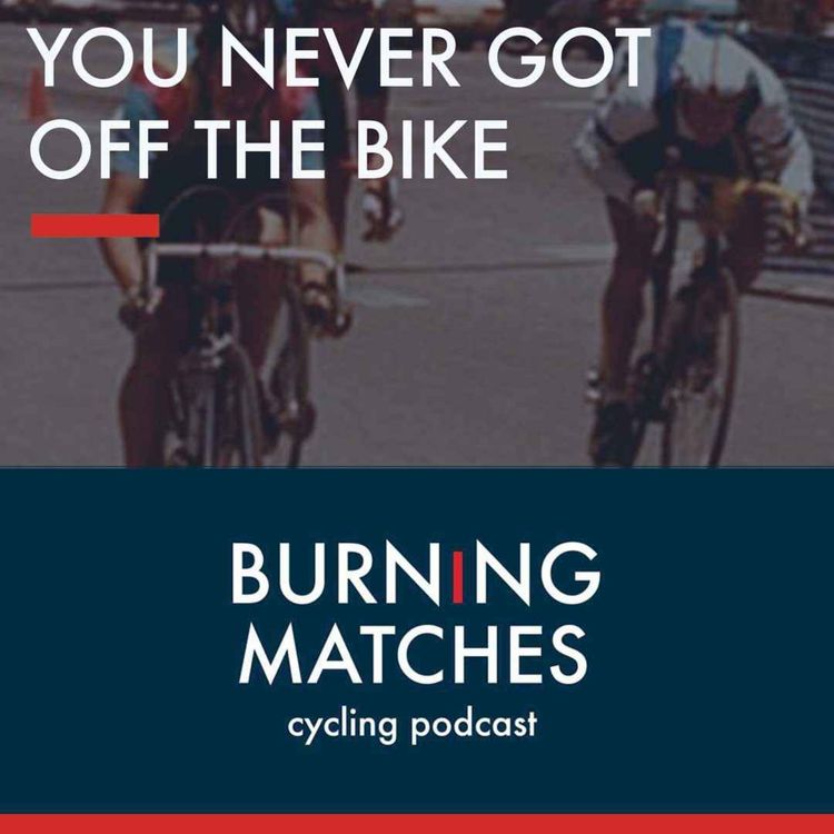 cover art for Burning Matches - Dennis Verity - You Never Got Off the Bike