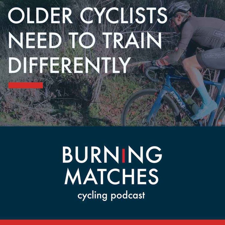 cover art for Burning Matches - Duchy Cycling Coaching - Older Cyclists Need to Train Differently