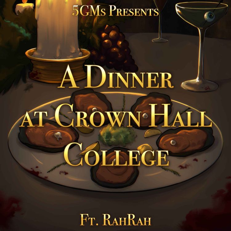 cover art for 5 GMs Presents - A Dinner at Crown Hall College Ep. 2: Something Hard to Swallow (w/Rahrah)