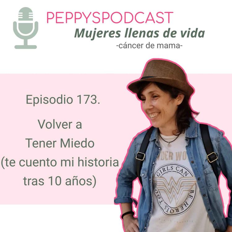 cover art for 173. Volver a tener miedo (te cuento mi historia)