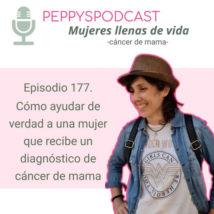cover art for 177. Cómo ayudar de verdad a una mujer tras un diagnóstico de cáncer de mama