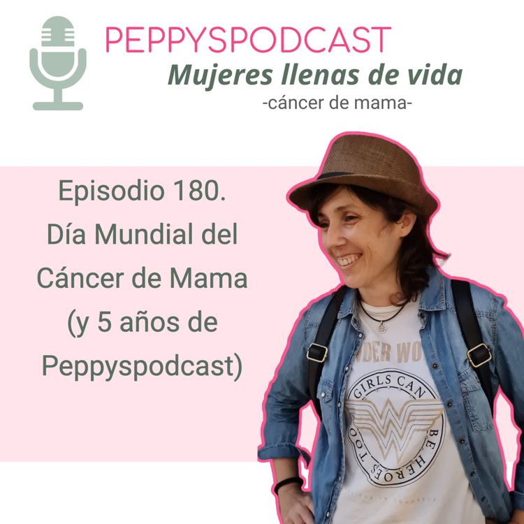 cover art for 180. Día Mundial del Cáncer de Mama (y 5 años de Peppyspodcast)