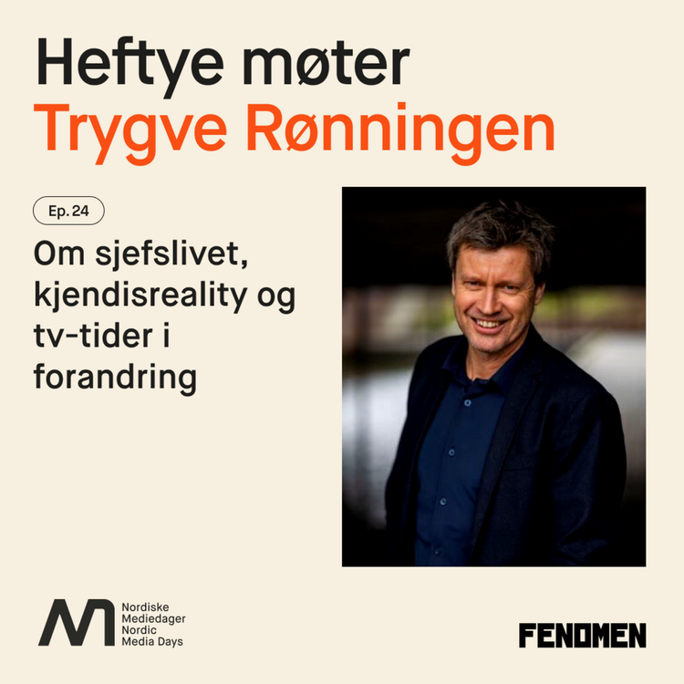 cover art for Trygve Rønningen - om sjefslivet, kjendisreality og tv-tider i forandring