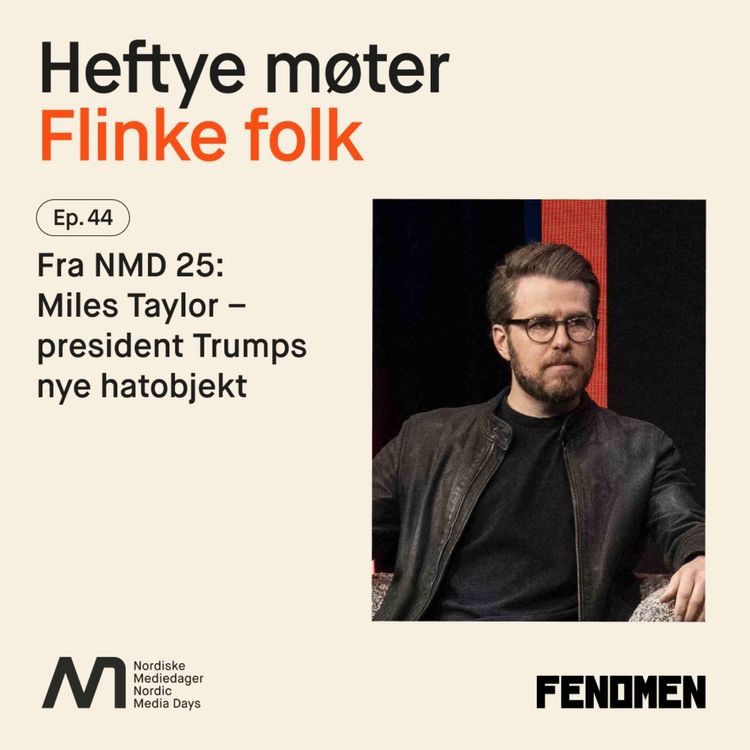 cover art for Fra NMD 25: Miles Taylor – President Trumps nye hatobjekt 