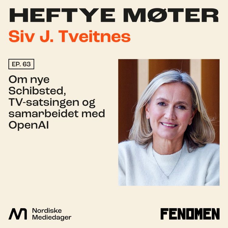 cover art for Siv Tveitnes: Om nye Schibsted, TV-satsingen og samarbeidet med OpenAI