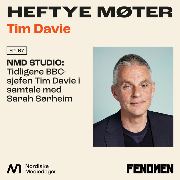 cover art for NMD STUDIO: Tidligere BBC-sjefen Tim Davie i samtale med Sarah Sørheim