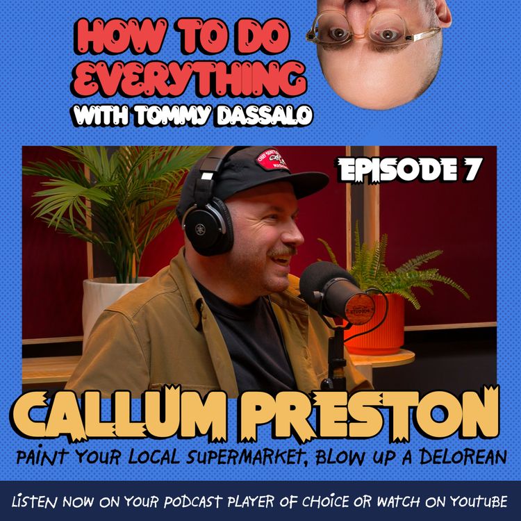 cover art for Callum Preston: Paint Your Local Supermarket & Blow Up A Delorean